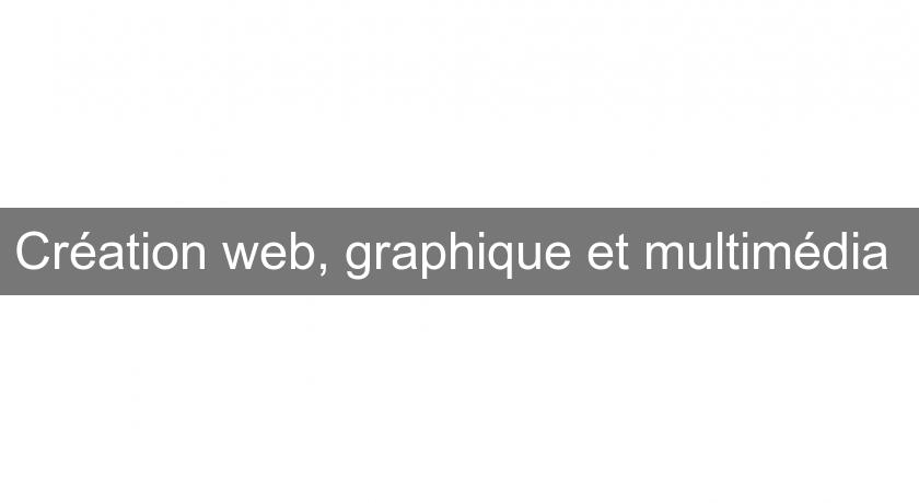 Création web, graphique et multimédia Création web, graphique et multimédia