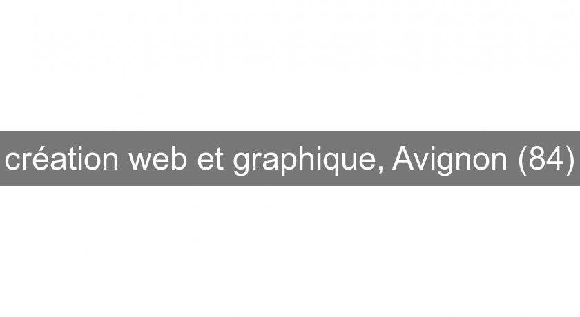 création web et graphique, Avignon (84) création web et graphique, Avignon (84)