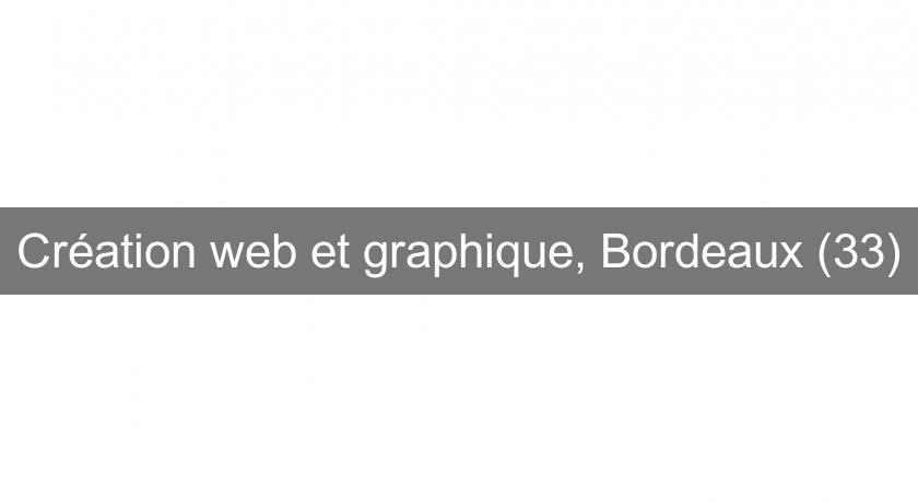 Création web et graphique, Bordeaux (33) Création web et graphique, Bordeaux (33)