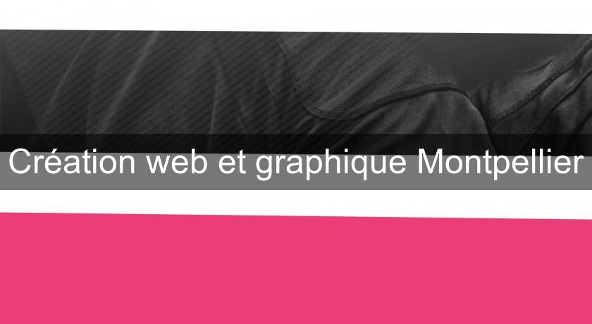 Création web et graphique Montpellier Création web et graphique Montpellier