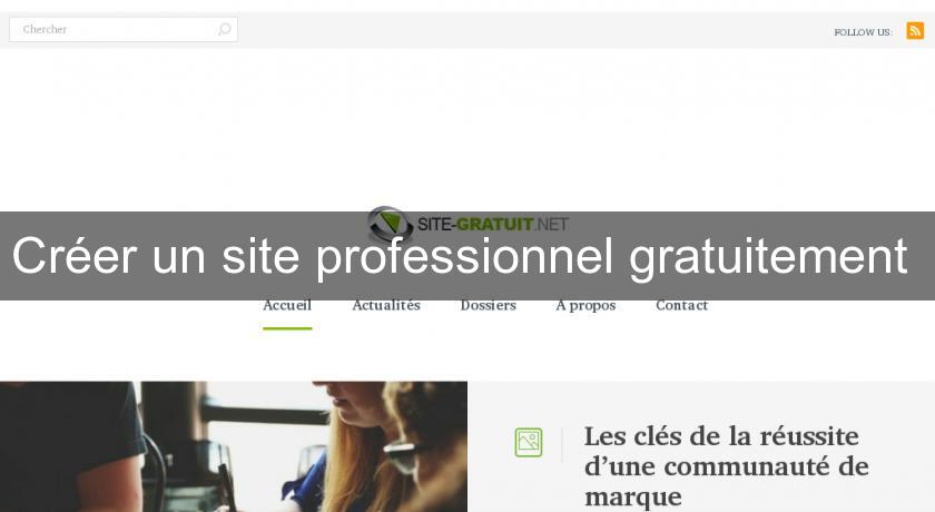 Créer un site professionnel gratuitement Créer un site professionnel gratuitement