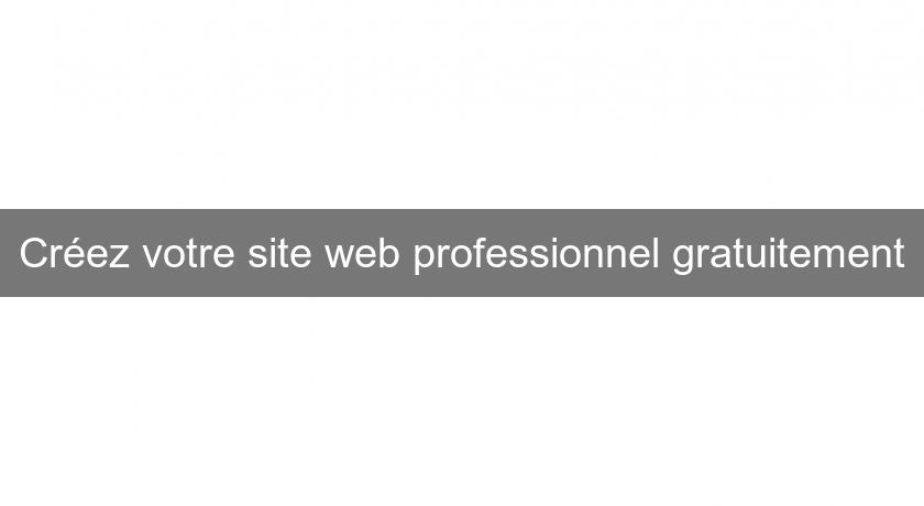 Créez votre site web professionnel gratuitement Créez votre site web professionnel gratuitement