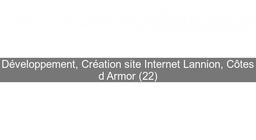 Développement, Création site Internet Lannion, Côtes d'Armor (22) Développement, Création site Internet Lannion, Côtes d'Armor (22)