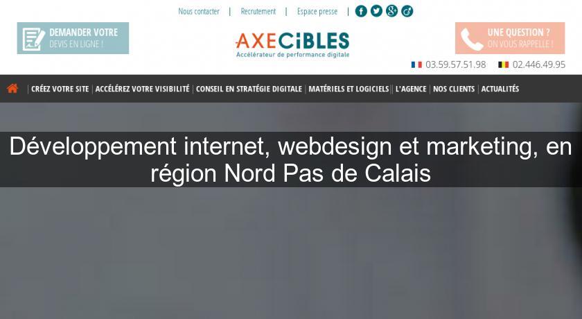 Développement internet, webdesign et marketing, en région Nord Pas de Calais Développement internet, webdesign et marketing, en région Nord Pas de Calais