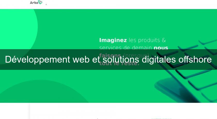 Développement web et solutions digitales offshore Développement web et solutions digitales offshore