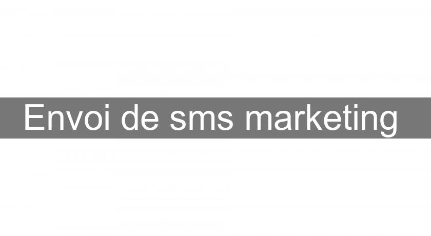 Envoi de sms marketing Envoi de sms marketing