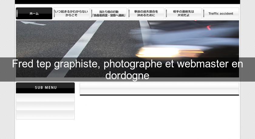 Fred tep graphiste, photographe et webmaster en dordogne Fred tep graphiste, photographe et webmaster en dordogne