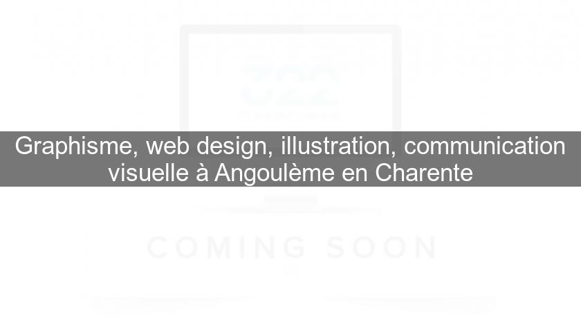 Graphisme, web design, illustration, communication visuelle à Angoulème en Charente Graphisme, web design, illustration, communication visuelle à Angoulème en Charente