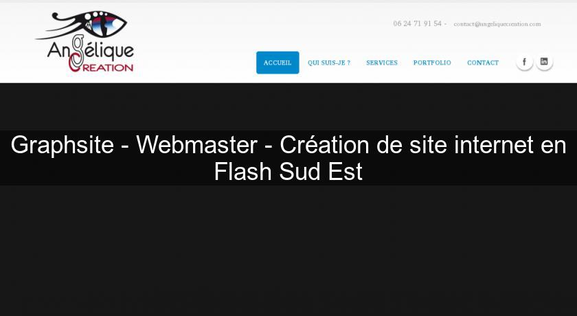Graphsite - Webmaster - Création de site internet en Flash Sud Est Graphsite - Webmaster - Création de site internet en Flash Sud Est