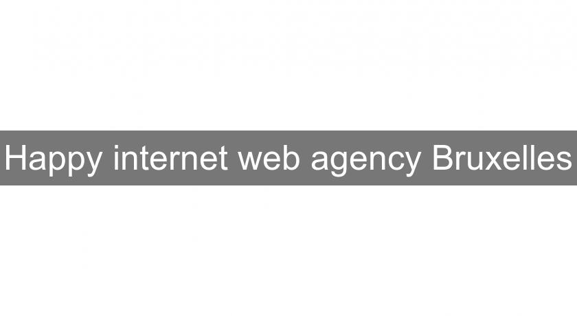 Happy internet web agency Bruxelles Happy internet web agency Bruxelles