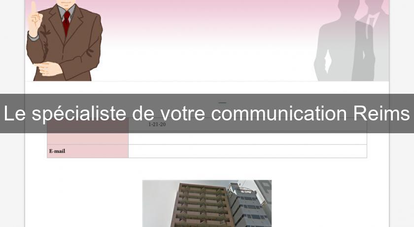 Le spécialiste de votre communication Reims Le spécialiste de votre communication Reims