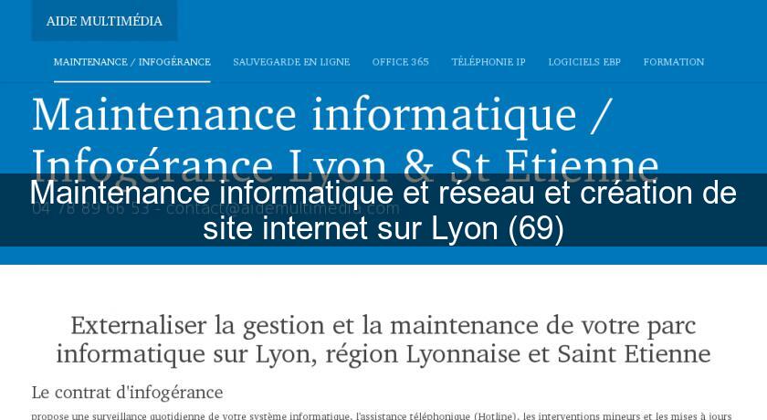 Maintenance informatique et réseau et création de site internet sur Lyon (69) Maintenance informatique et réseau et création de site internet sur Lyon (69)