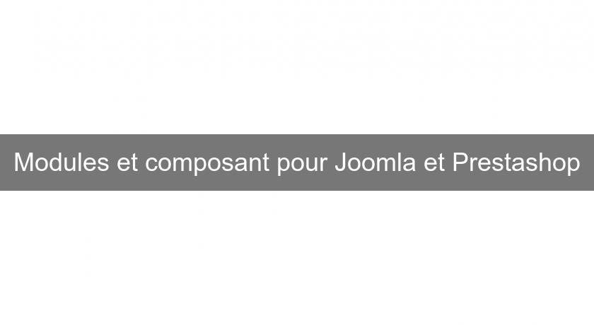 Modules et composant pour Joomla et Prestashop Modules et composant pour Joomla et Prestashop