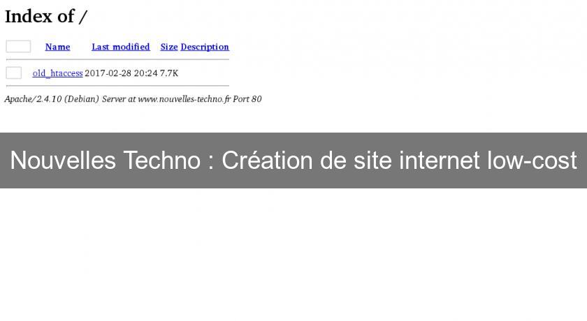Nouvelles Techno : Création de site internet low-cost Nouvelles Techno : Création de site internet low-cost