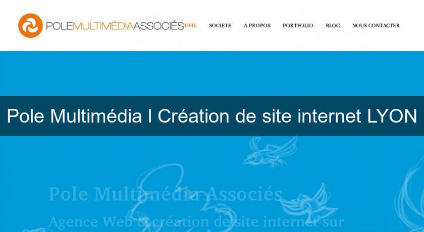 Pole Multimédia l Création de site internet LYON Pole Multimédia l Création de site internet LYON