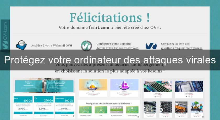Protégez votre ordinateur des attaques virales Protégez votre ordinateur des attaques virales
