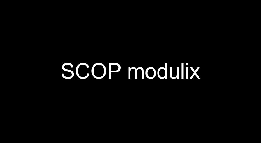 SCOP modulix SCOP modulix