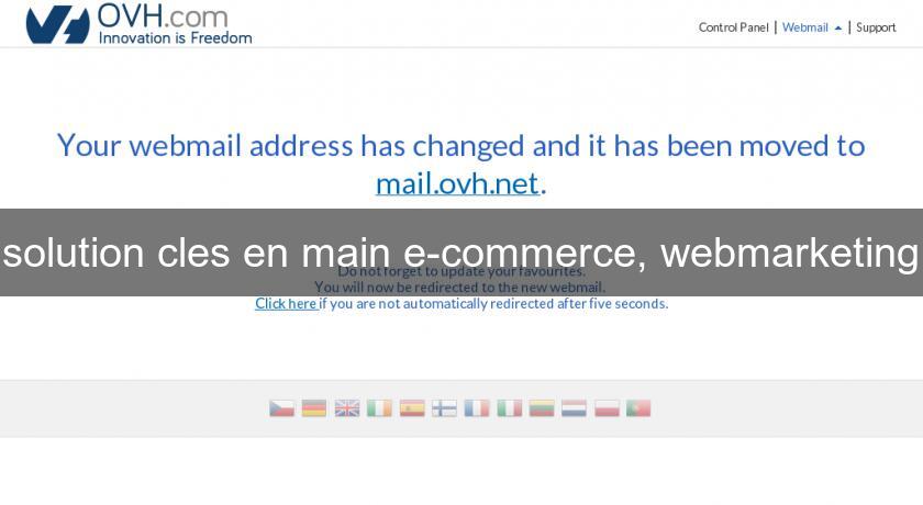 solution cles en main e-commerce, webmarketing solution cles en main e-commerce, webmarketing