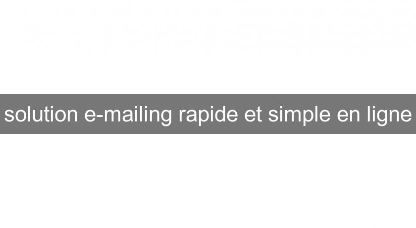 solution e-mailing rapide et simple en ligne solution e-mailing rapide et simple en ligne