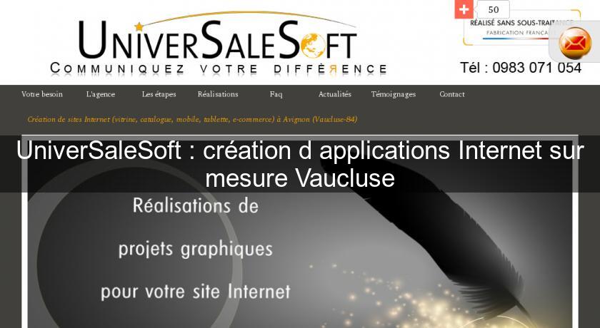 UniverSaleSoft : création d'applications Internet sur mesure Vaucluse UniverSaleSoft : création d'applications Internet sur mesure Vaucluse