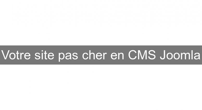 Votre site pas cher en CMS Joomla Votre site pas cher en CMS Joomla