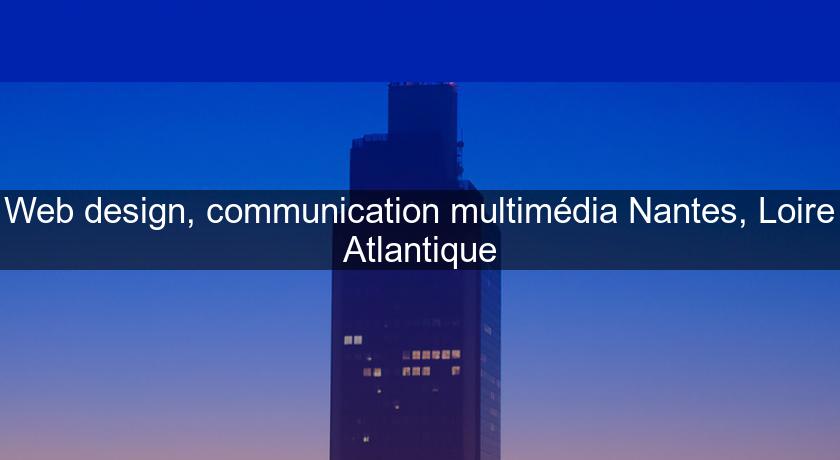 Web design, communication multimédia Nantes, Loire Atlantique Web design, communication multimédia Nantes, Loire Atlantique