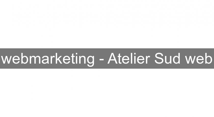 webmarketing - Atelier Sud web webmarketing - Atelier Sud web