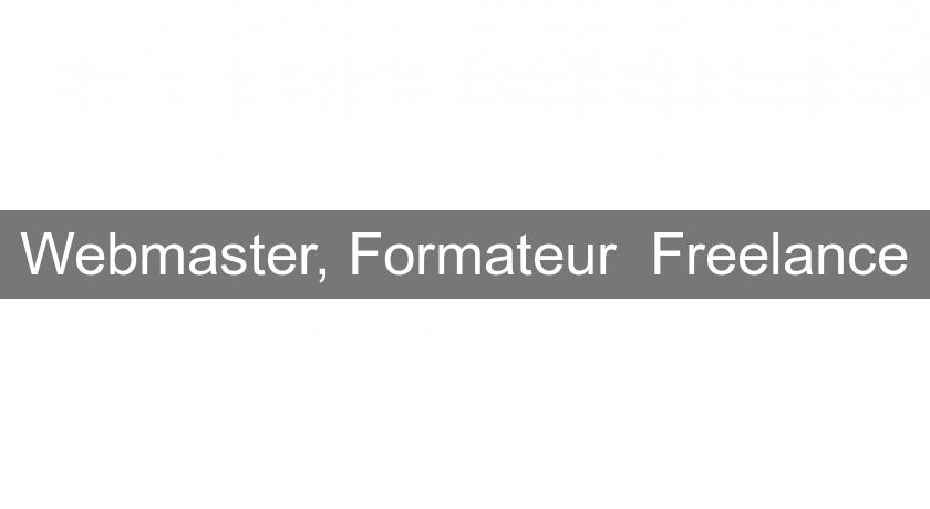 Webmaster, Formateur Freelance Webmaster, Formateur Freelance