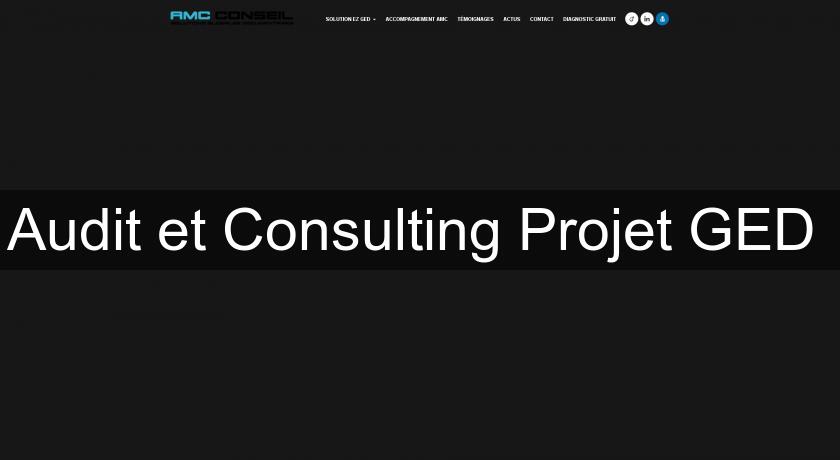 Audit et Consulting Projet GED Audit et Consulting Projet GED