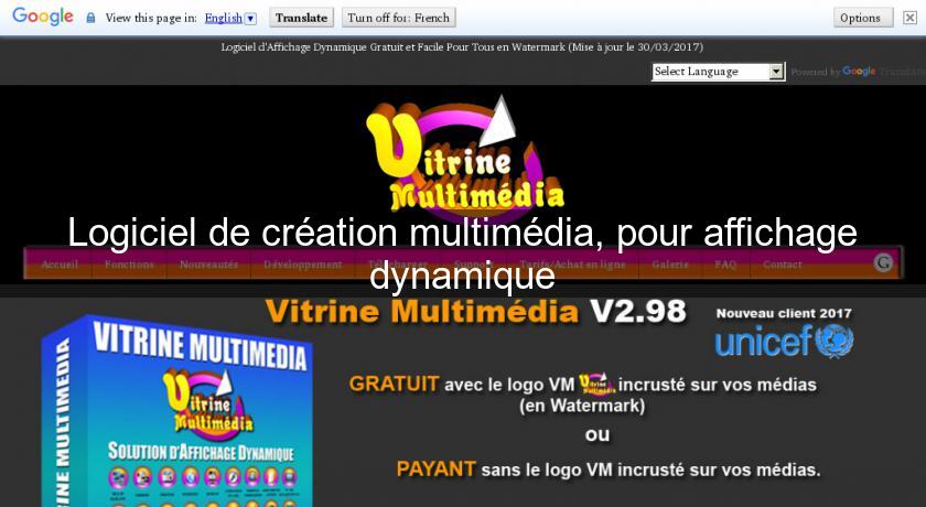 Logiciel de création multimédia, pour affichage dynamique Logiciel de création multimédia, pour affichage dynamique