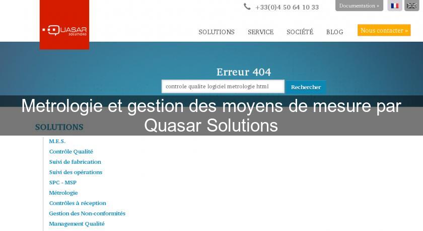 Metrologie et gestion des moyens de mesure par Quasar Solutions Metrologie et gestion des moyens de mesure par Quasar Solutions