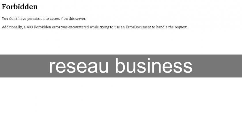reseau business reseau business