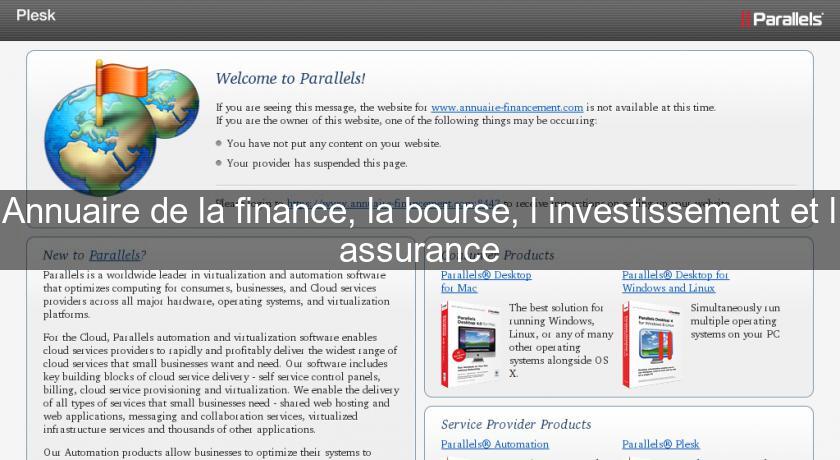 Annuaire de la finance, la bourse, l'investissement et l'assurance Annuaire de la finance, la bourse, l'investissement et l'assurance