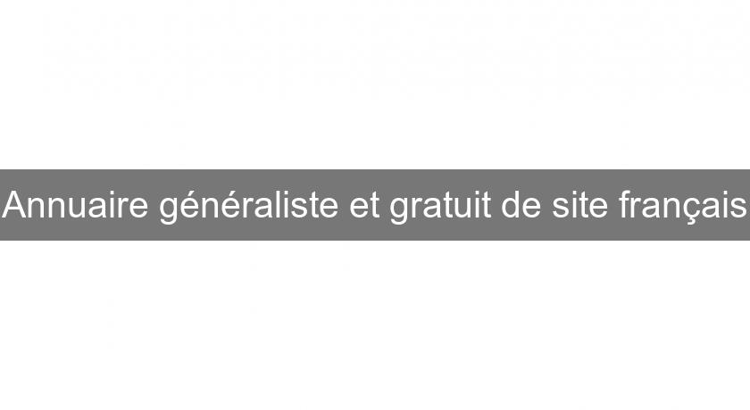 Annuaire généraliste et gratuit de site français Annuaire généraliste et gratuit de site français