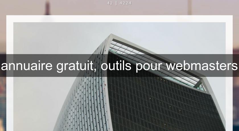 annuaire gratuit, outils pour webmasters annuaire gratuit, outils pour webmasters