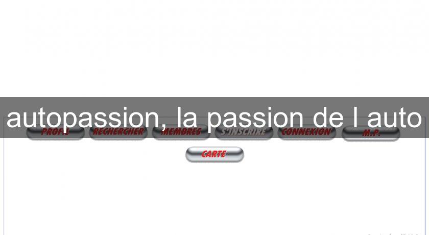 autopassion, la passion de l'auto autopassion, la passion de l'auto