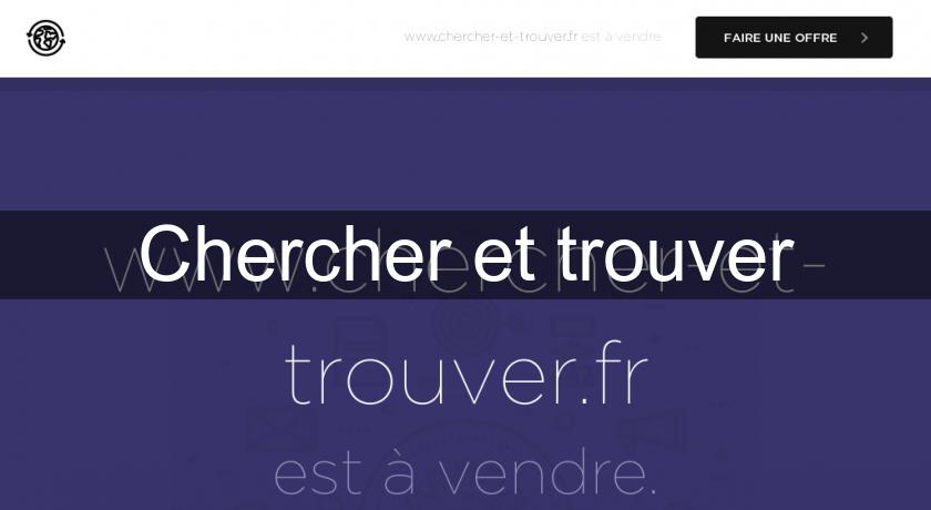 Chercher et trouver Chercher et trouver