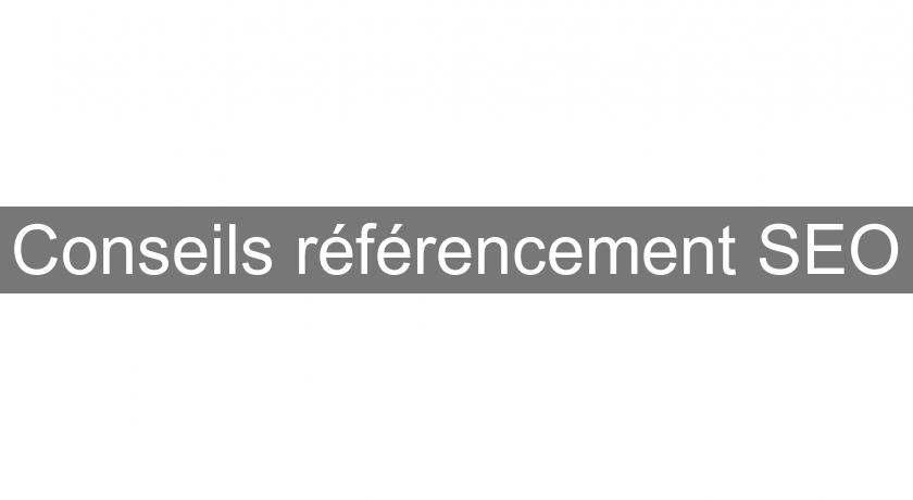Conseils référencement SEO Conseils référencement SEO