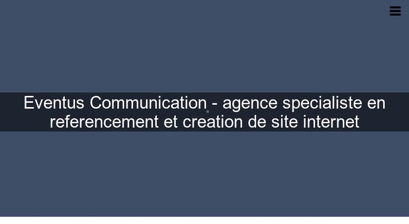 Eventus Communication - agence specialiste en referencement et creation de site internet Eventus Communication - agence specialiste en referencement et creation de site internet