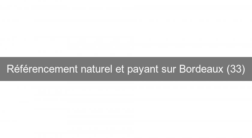 Référencement naturel et payant sur Bordeaux (33) Référencement naturel et payant sur Bordeaux (33)