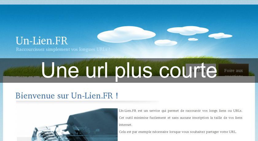 Une url plus courte Une url plus courte