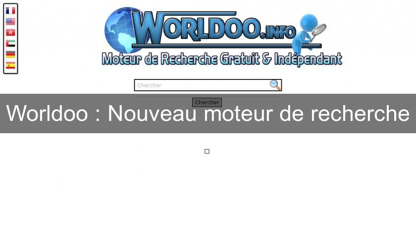 Worldoo : Nouveau moteur de recherche Worldoo : Nouveau moteur de recherche