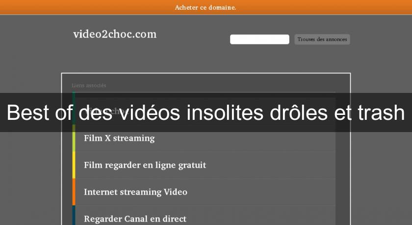Best of des vidéos insolites drôles et trash Best of des vidéos insolites drôles et trash