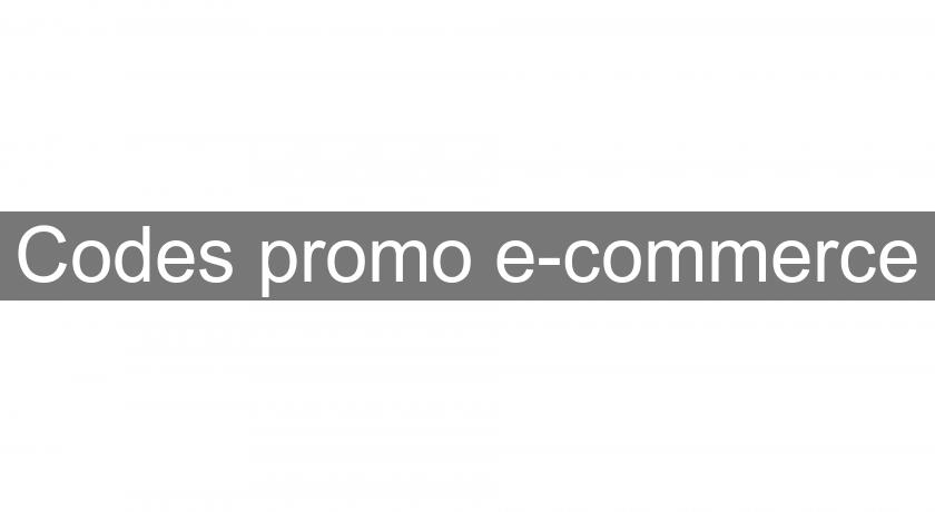 Codes promo e-commerce Codes promo e-commerce