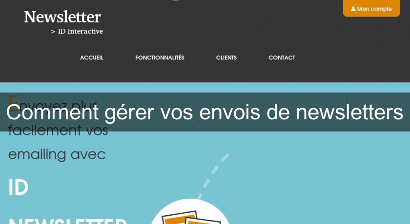 Comment gérer vos envois de newsletters Comment gérer vos envois de newsletters