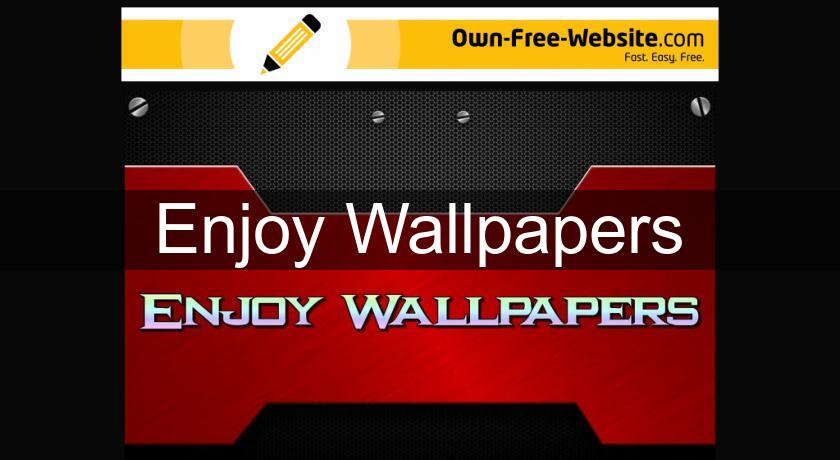 Enjoy Wallpapers Enjoy Wallpapers
