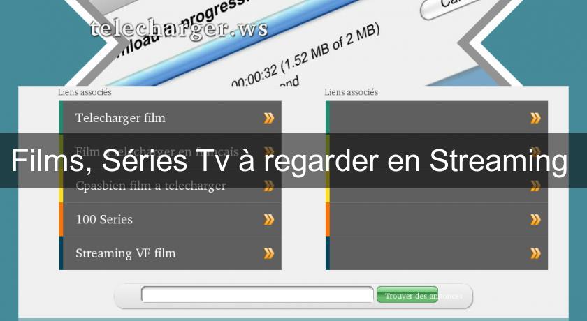 Films, Séries Tv à regarder en Streaming Films, Séries Tv à regarder en Streaming