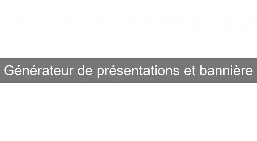 Générateur de présentations et bannière Générateur de présentations et bannière