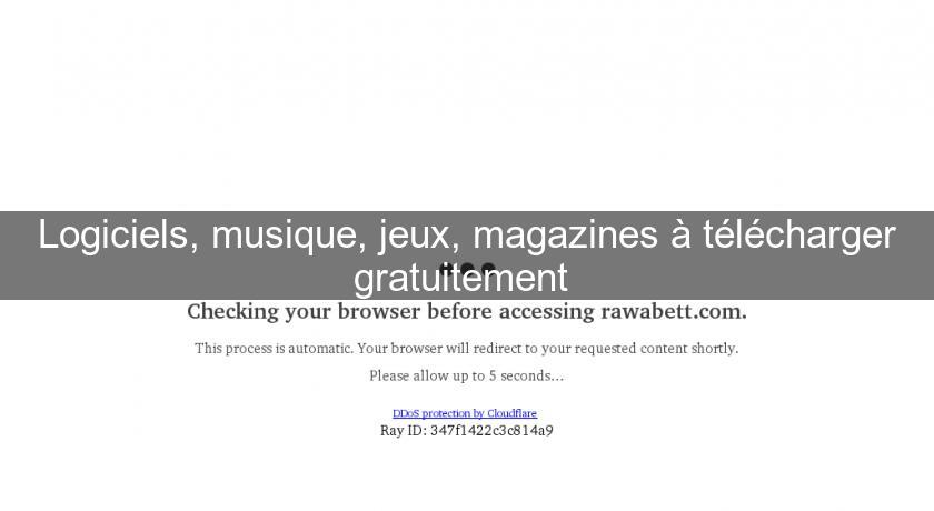 Logiciels, musique, jeux, magazines à télécharger gratuitement Logiciels, musique, jeux, magazines à télécharger gratuitement