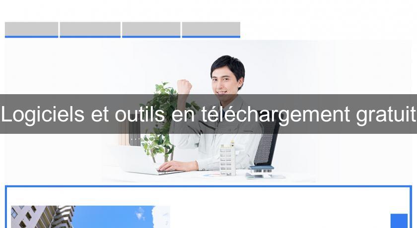 Logiciels et outils en téléchargement gratuit Logiciels et outils en téléchargement gratuit